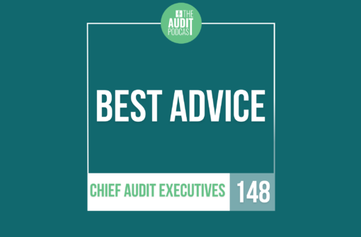 Ep 148: Best Advice from Chief Audit Executives