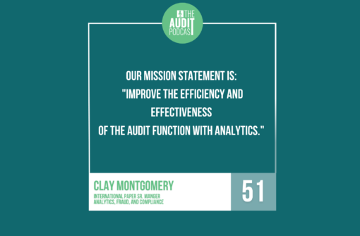 Ep 51: Building out your audit analytics w/Clay Montgomery (International Paper Sr. Manger of Analytics, Fraud, and Compliance)