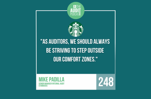 Ep 248: What Really Matters When Building an Audit Team w/ Mike Padilla (Starbucks)